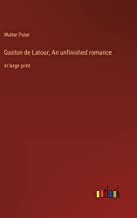 Gaston de Latour; An unfinished romance: in large print