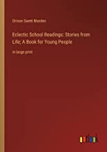 Eclectic School Readings: Stories from Life; A Book for Young People: in large print