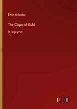 The Clique of Gold: in large print