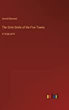 The Grim Smile of the Five Towns: in large print