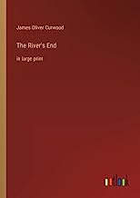 The River's End: in large print