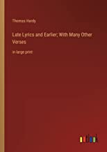 Late Lyrics and Earlier; With Many Other Verses: in large print