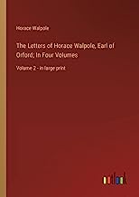 The Letters of Horace Walpole, Earl of Orford; In Four Volumes: Volume 2 - in large print
