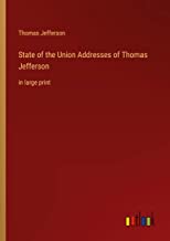 State of the Union Addresses of Thomas Jefferson: in large print