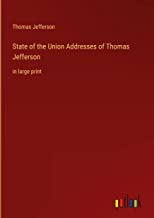 State of the Union Addresses of Thomas Jefferson: in large print