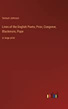 Lives of the English Poets; Prior, Congreve, Blackmore, Pope: in large print