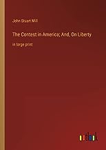 The Contest in America; And, On Liberty: in large print