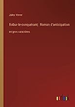 Robur-le-conquérant; Roman d'anticipation: en gros caractères