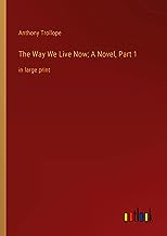 The Way We Live Now; A Novel, Part 1: in large print