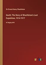South; The Story of Shackleton's Last Expedition, 1914-1917: in large print