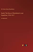 South; The Story of Shackleton's Last Expedition, 1914-1917: in large print