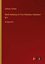 North America; In Two Volumes; Volumes I & II: in large print