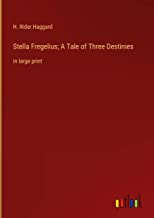 Stella Fregelius; A Tale of Three Destinies: in large print