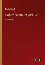 Hypatia; Or New Foes with an Old Face: in large print