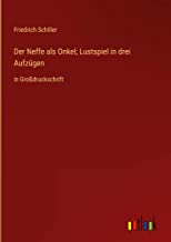 Der Neffe als Onkel; Lustspiel in drei Aufzügen: in Großdruckschrift