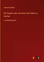 Der Parasit; oder, die Kunst sein Glück zu machen: in Großdruckschrift