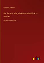 Der Parasit; oder, die Kunst sein Glück zu machen: in Großdruckschrift