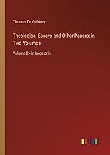 Theological Essays and Other Papers; in Two Volumes: Volume 2 - in large print