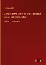 Memoirs of the Life of the Right Honorable Richard Brinsley Sheridan: Volume 1 - in large print