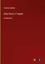 Mary Stuart; A Tragedy: in large print