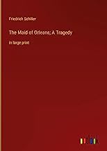 The Maid of Orleans; A Tragedy: in large print