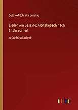 Lieder von Lessing; Alphabetisch nach Titeln sortiert: in Großdruckschrift