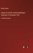 Leibniz; Zu seinem zweihunderjährigen Todestag 14. November 1916: in Großdruckschrift