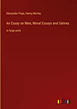 An Essay on Man; Moral Essays and Satires: in large print