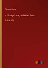 A Changed Man, and Other Tales: in large print