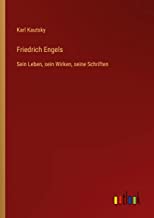 Friedrich Engels: Sein Leben, sein Wirken, seine Schriften