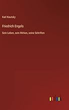 Friedrich Engels: Sein Leben, sein Wirken, seine Schriften