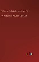 Briefe aus ihrer Brautzeit 1787-1791