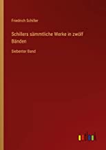 Schillers sämmtliche Werke in zwölf Bänden: Siebenter Band