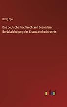 Das deutsche Frachtrecht mit besonderer Berücksichtigung des Eisenbahnfrachtrechts