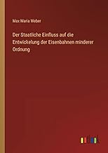 Der Staatliche Einfluss auf die Entwickelung der Eisenbahnen minderer Ordnung