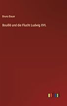 Bouillé und die Flucht Ludwig XVI.