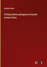 O Chrysostomo portuguez ou O padre Antonio Vieira