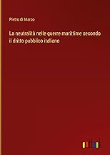 La neutralità nelle guerre marittime secondo il dritto pubblico italiano