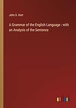 A Grammar of the English Language : with an Analysis of the Sentence