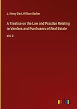 A Treatise on the Law and Practice Relating to Vendors and Purchasers of Real Estate: Vol. 2