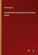 Lombard Street: a Description of the Money Market