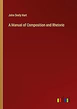 A Manual of Composition and Rhetoric