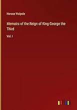 Memoirs of the Reign of King George the Third: Vol. I