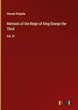 Memoirs of the Reign of King George the Third: Vol. IV