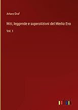 Miti, leggende e superstizioni del Medio Evo: Vol. 1