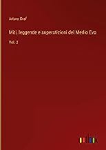 Miti, leggende e superstizioni del Medio Evo: Vol. 2