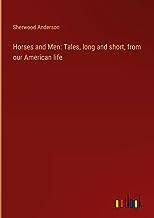 Horses and Men: Tales, long and short, from our American life