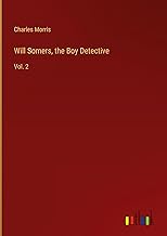 Will Somers, the Boy Detective: Vol. 2