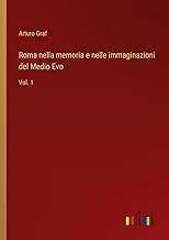 Roma nella memoria e nelle immaginazioni del Medio Evo: Vol. 1