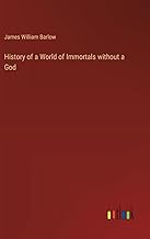 History of a World of Immortals without a God